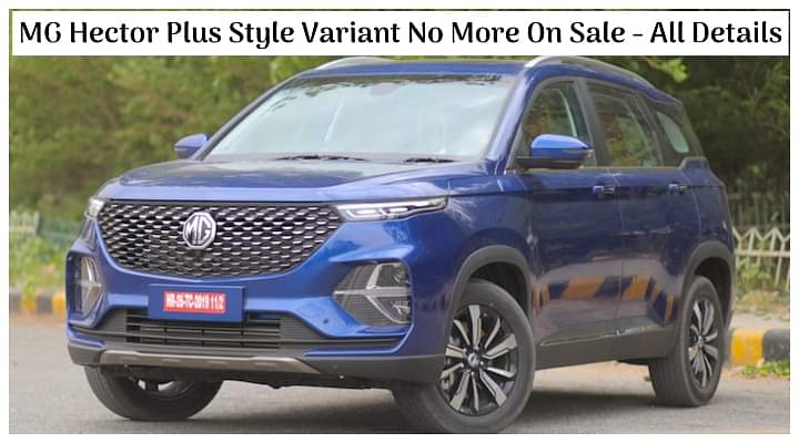 MG Hector Plus Style Variant No More On Sale - All Details