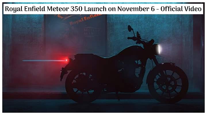 Royal Enfield Meteor 350 Official Video Teased - Launch On November 6 - All Details