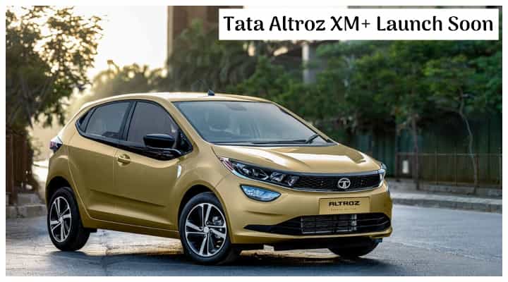 Tata Altroz XM+ Variant Launch Soon; Features List Out - All Details Tata Altroz XM+ Variant Launch Soon; Features List Out - All Details