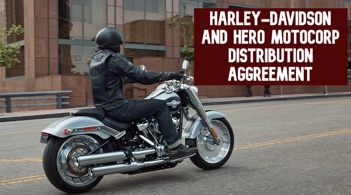 Harley-Davidson and Hero MotoCorp Distribution Agreement Announced - Check All Details Here!