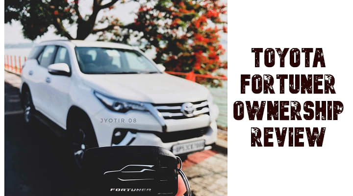 Toyota Fortuner Ownership Review - A Car Which Gives Pride With Ride!