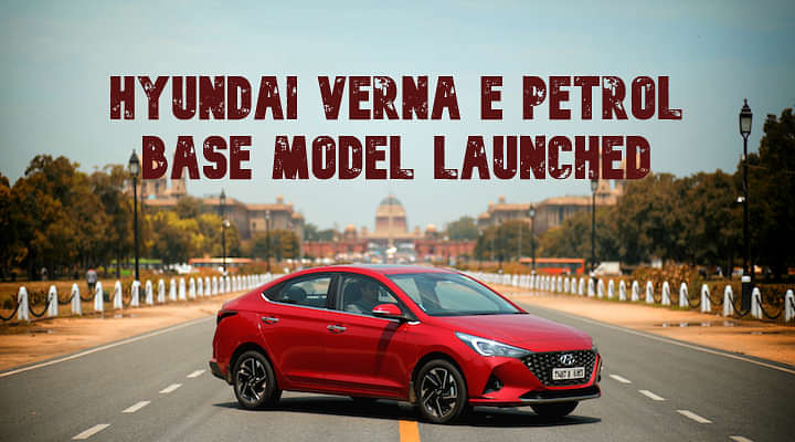 Hyundai Verna E Petrol Base Model Launched - Price Starts At Rs 9 Lakh