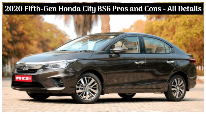 New 2020 Honda City BS6 Positives and Negatives; 5 Pros and 4 Cons - All Details