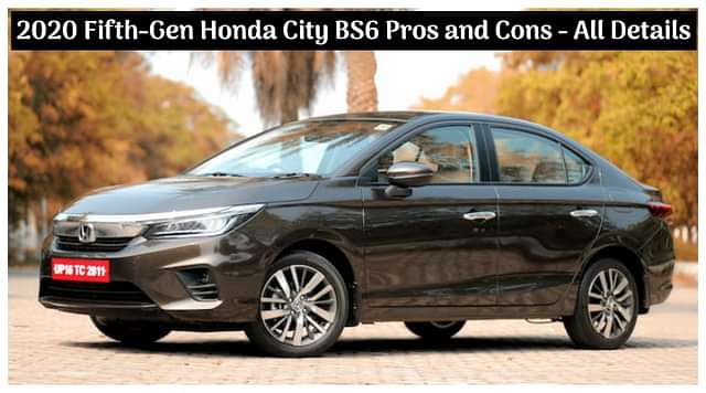 New 2020 Honda City BS6 Positives and Negatives; 5 Pros and 4 Cons - All Details
