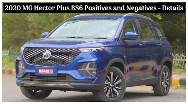 2020 MG Hector Plus BS6 Pros and Cons; 5 Positives and 4 Negatives - All Details