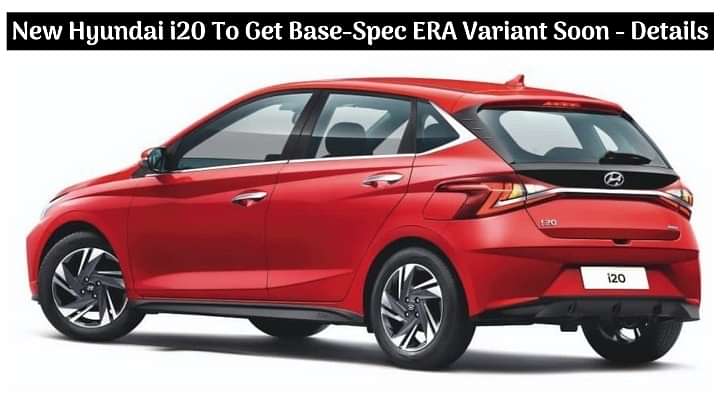 2020 Hyundai i20 To Get New Affordable Base-Spec Era Variant Soon - Price Expectation and Details