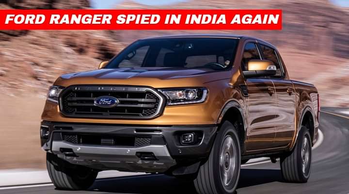 Ford Ranger Spied in India Yet Again - India Launch Soon?