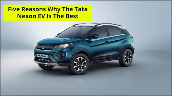 Five Reasons Which Makes Tata Nexon The Best Selling EV Five Reasons Which Makes Tata Nexon The Best Selling EV