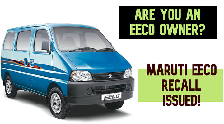 Maruti Eeco Recall - Are You an Eeco Owner? Check This Out!