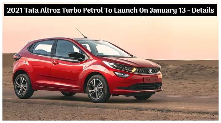 2021 Tata Altroz Turbo Petrol To Launch On January 13 - All Details