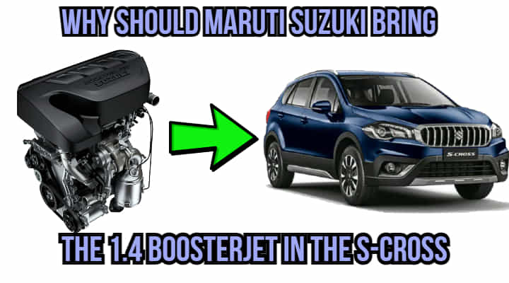 Why Maruti Suzuki should bring the 1.4 BoosterJet in the S Cross Why Maruti Suzuki should bring the 1.4 BoosterJet in the S Cross