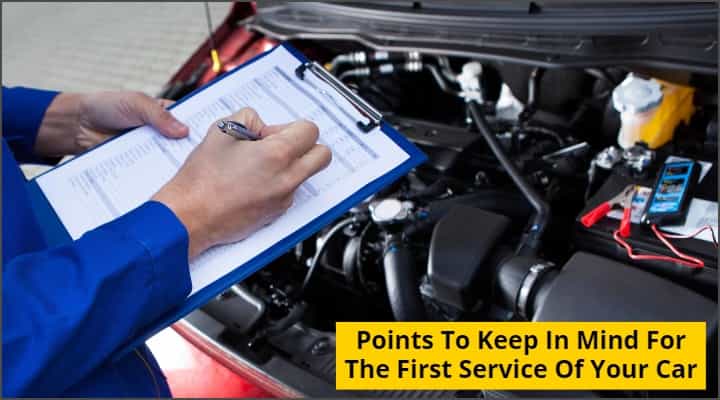 Points To Be Checked In The First Service Of Your Car - Details Points To Be Checked In The First Service Of Your Car - Details