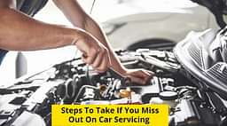 Steps to take if you miss out on car servicing date - Details