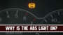 Why Is The ABS Light ON? Check All The Reasons Here!