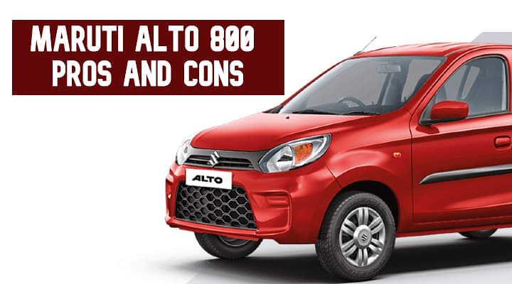 Maruti Suzuki Alto 800 Pros And Cons That You Should Know!