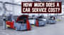 How Much Does A Car Service Cost? Check All Details!