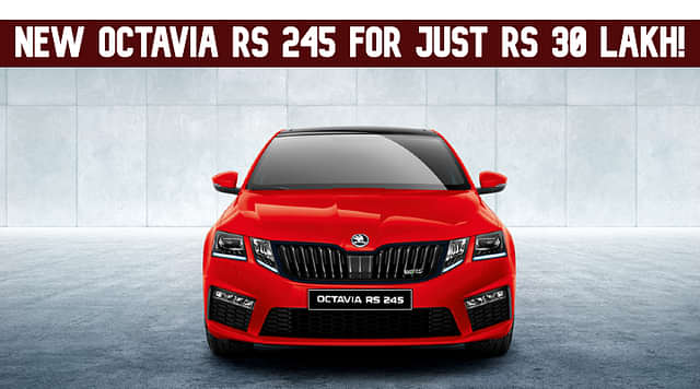 Buy A New Skoda Octavia RS 245 For Just Rs 30 Lakh!