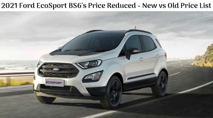 2021 Ford EcoSport BS6's Price Reduced - Check Out The New vs Old Price List 2021 Ford EcoSport BS6's Price Reduced - Check Out The New vs Old Price List
