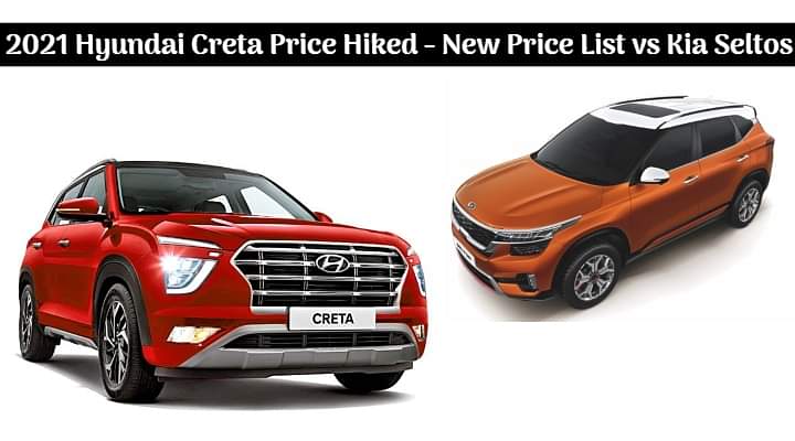 2021 Hyundai Creta Price Hiked - Check Out The New Price List vs Kia Seltos' Price