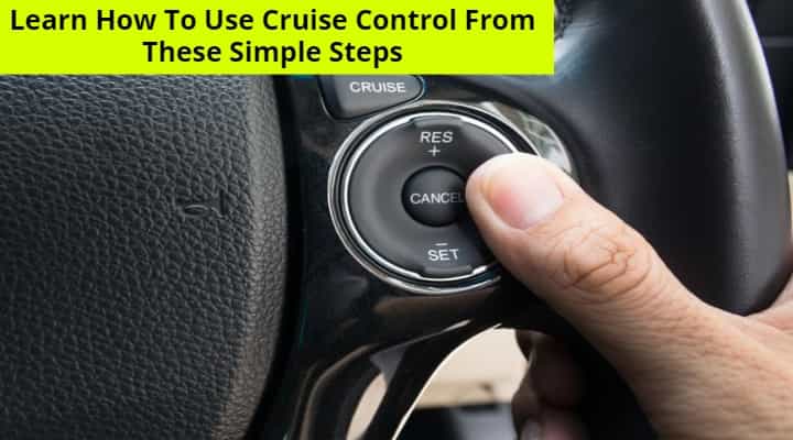 Step By Step Guide On How To Use Cruise Control In A Car Step By Step Guide On How To Use Cruise Control In A Car