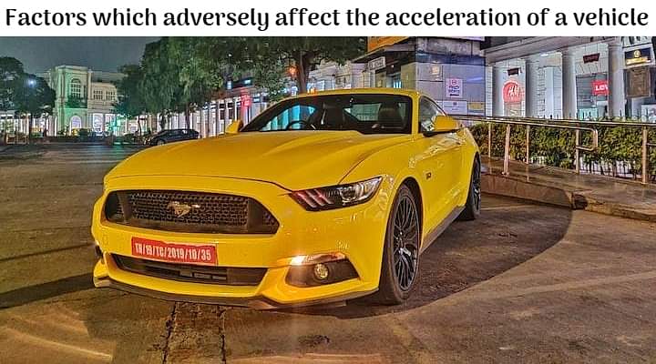 Top Six Factors Which Adversely Affect The Acceleration Of A Vehicle - All Details