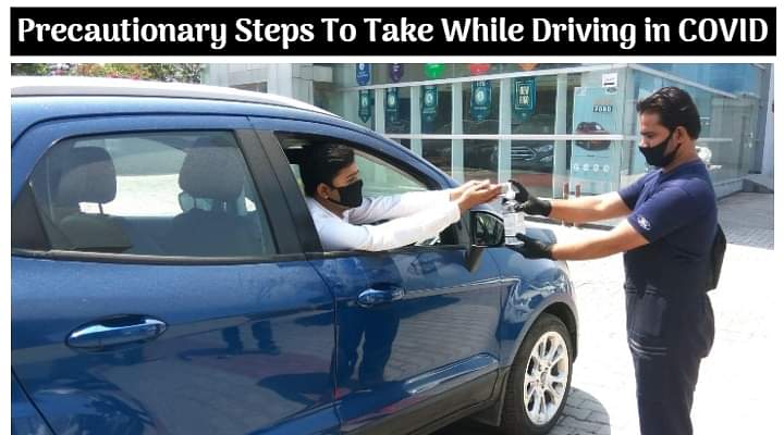 Top Four Precautionary Steps You Need To Take While Driving in COVID-19 Times - All Details