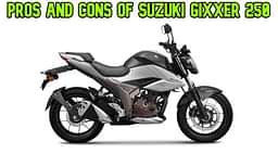 Pros and Cons of Suzuki Gixxer 250 - Should You Get It?