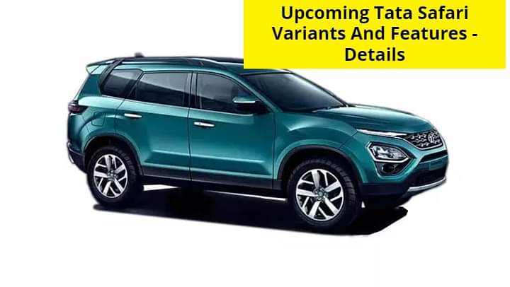 Upcoming Tata Safari To Come In 4 Variants; To Get Panoramic Sunroof