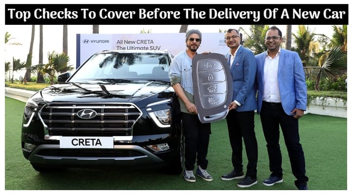 Top Eight Checks You Need To Cover Before The Delivery Of Your New Car - All Details Top Eight Checks You Need To Cover Before The Delivery Of Your New Car - All Details