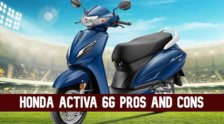Honda Activa 6G Pros And Cons - What Makes It Best Selling Scooter?