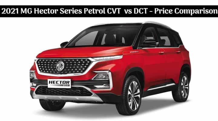 MG Hector, Hector Plus Petrol CVT vs DCT - Price Comparison and All Details MG Hector, Hector Plus Petrol CVT vs DCT - Price Comparison and All Details