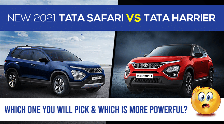 New 2021 Tata Safari vs Tata Harrier - Which One Should Be Your Pick?