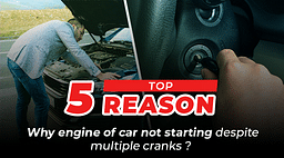 Five common reasons of engine of your car not starting despite multiple cranks