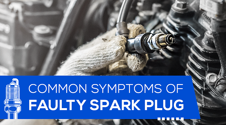 Common Symptoms Of A Faulty Spark Plug And How To Detect It