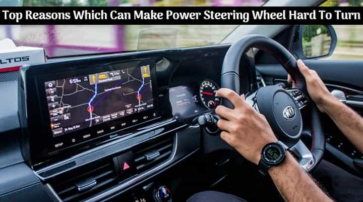 Top Three Reasons Which Can Make Power Steering Wheel Hard To Turn - Details Top Three Reasons Which Can Make Power Steering Wheel Hard To Turn - Details