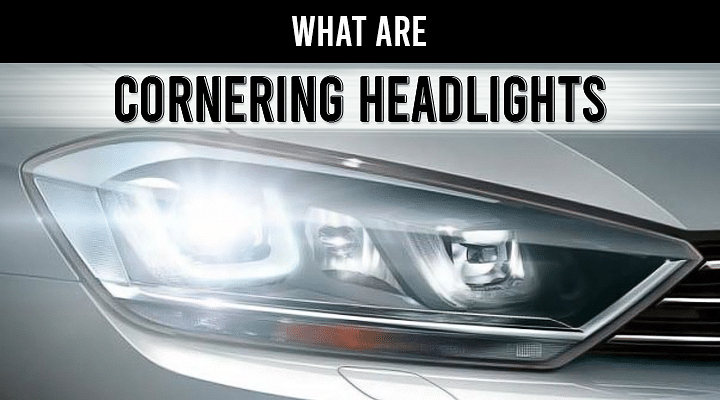 What Are Cornering Headlights - Everything You Need To Know About Them