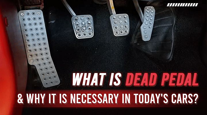 What is Dead Pedal and Why It is Necessary in Today's Cars - Details