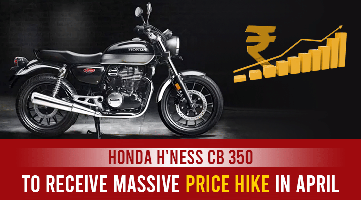 Honda H'ness CB 350 To Get A Massive Price Hike Of This Much Amount From April 1 - All Details Honda H'ness CB 350 To Get A Massive Price Hike Of This Much Amount From April 1 - All Details