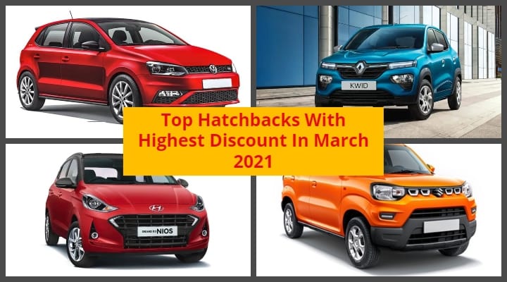 These Hatchbacks Get The Highest Discount For March 2021