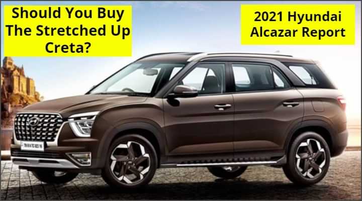 2021 Hyundai Alcazar - Should You Buy The Stretched Up Creta? 2021 Hyundai Alcazar - Should You Buy The Stretched Up Creta?