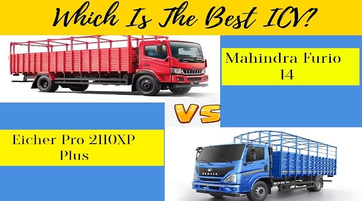 Mahindra Furio 14 VS Eicher Pro 2110XP Plus. Which Is The Best ICV?