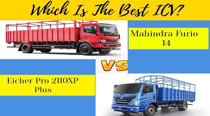 Mahindra Furio 14 VS Eicher Pro 2110XP Plus. Which Is The Best ICV?