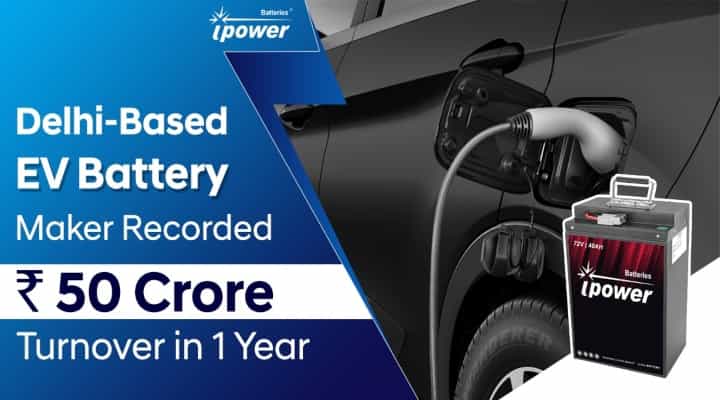 Delhi Based EV Battery Startup Bags Rs.50 Crore Turnover Delhi Based EV Battery Startup Bags Rs.50 Crore Turnover