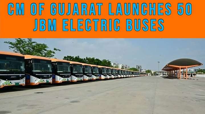 CM of Gujarat Launches 50 JBM Electric Buses In Ahmedabad