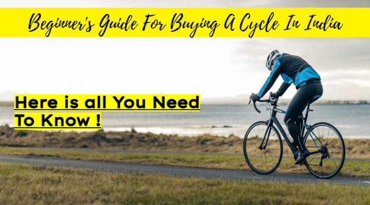 Here Is A Beginner's Guide For Buying A Cycle In India Here Is A Beginner's Guide For Buying A Cycle In India