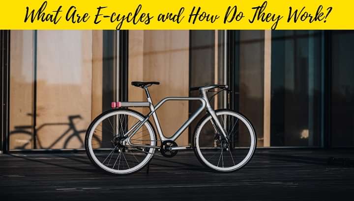 What Are E-cycles and How Do They Work? All That You Need To Know