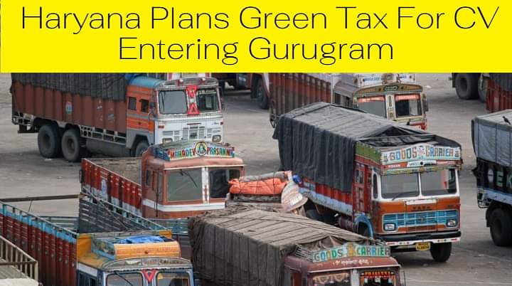 Haryana Plans Green Tax For CV Entering Gurugram