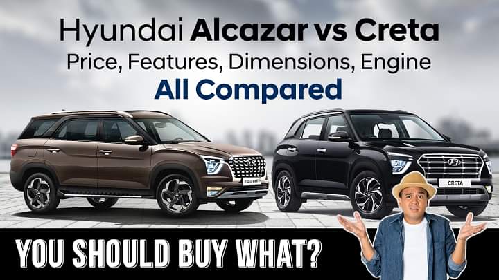 Hyundai Alcazar vs Creta - You Should Buy What? Features, Price, More