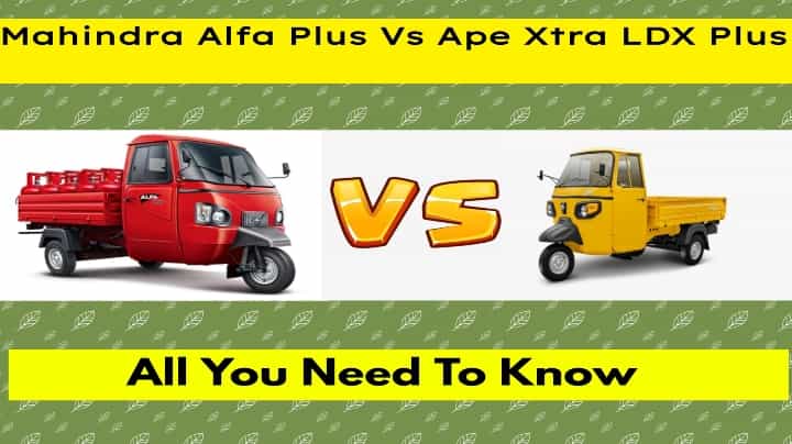Mahindra Alfa Plus Vs Piaggio Ape Xtra LDX Plus. All You Need To Know Mahindra Alfa Plus Vs Piaggio Ape Xtra LDX Plus. All You Need To Know