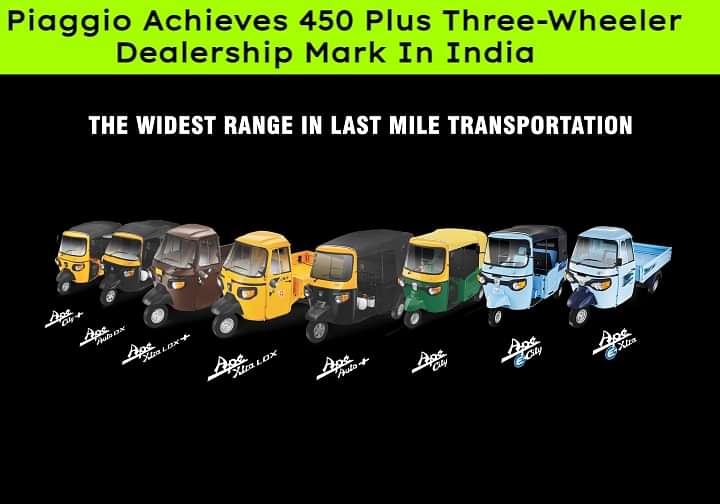 Piaggio Achieves 450 Plus Three-Wheeler Dealership Mark In India